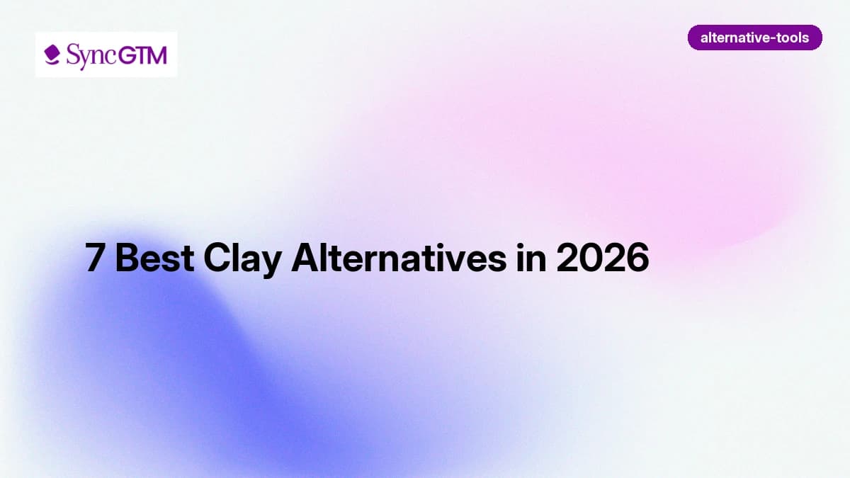 7 Best Clay Alternatives in 2026 (Compared) | SyncGTM