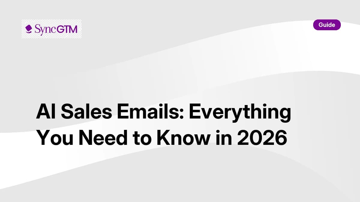 AI sales emails — 2026 guide covering how AI email generation works, common pitfalls, best practices, and SyncGTM native execution