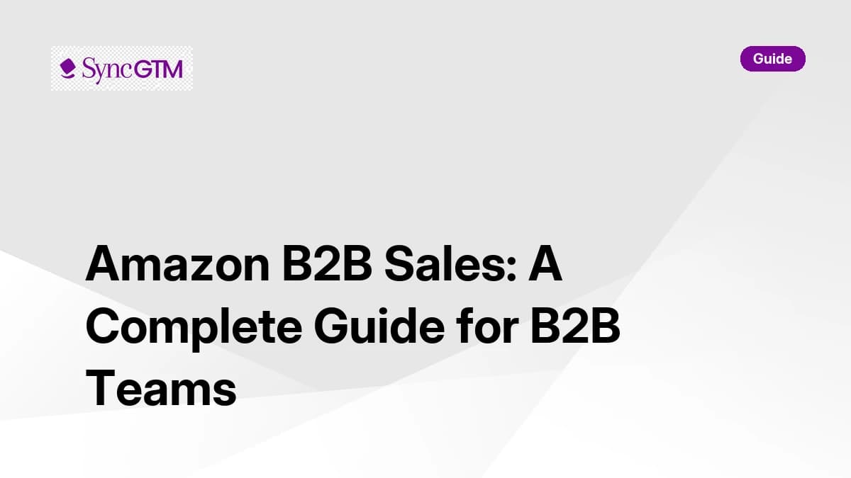 Amazon B2B sales guide for B2B teams — SyncGTM