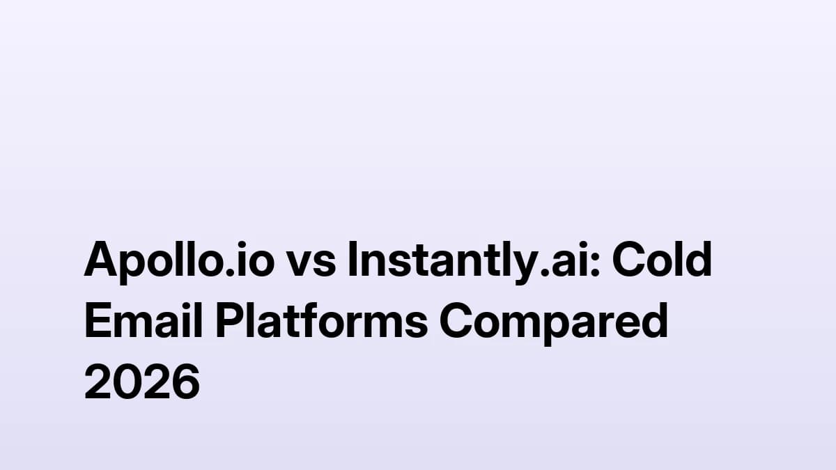 Apollo.io vs Instantly.ai: Cold Email Platforms Compared 2026