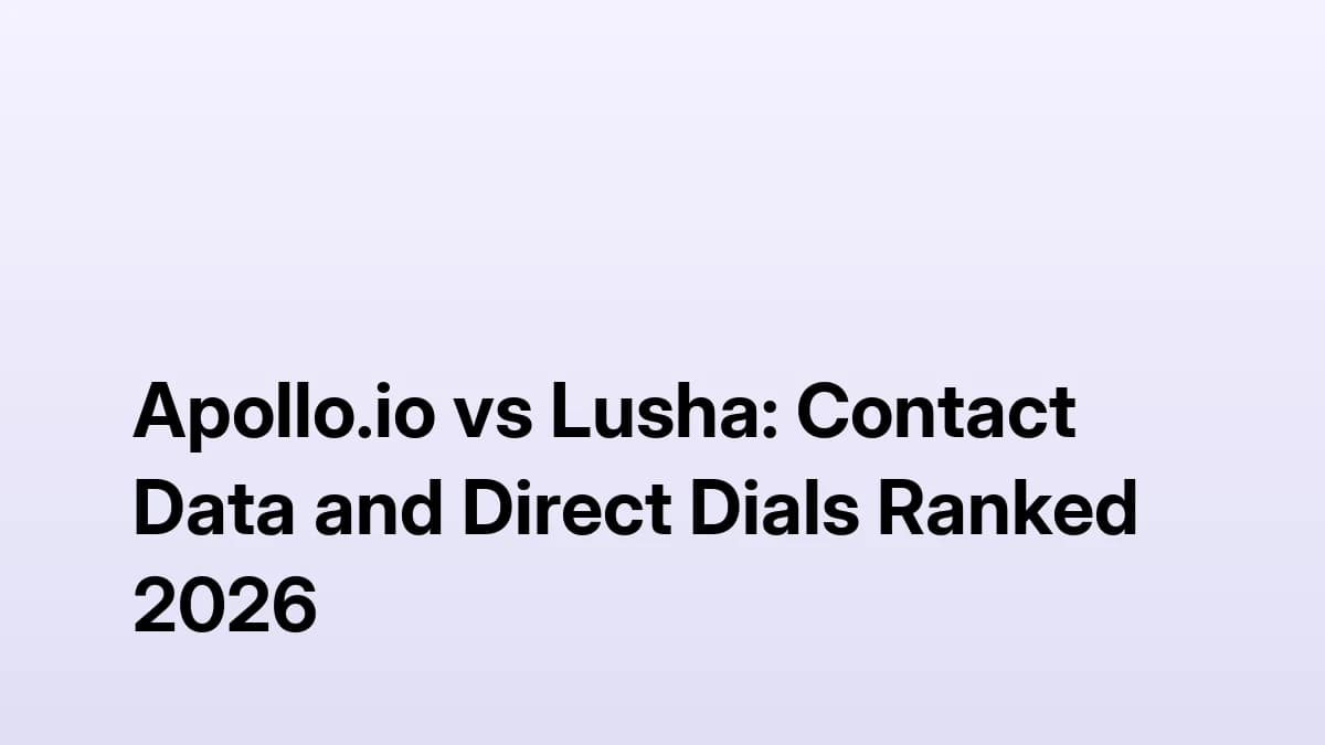 Apollo.io vs Lusha: Contact Data and Direct Dials Ranked 2026
