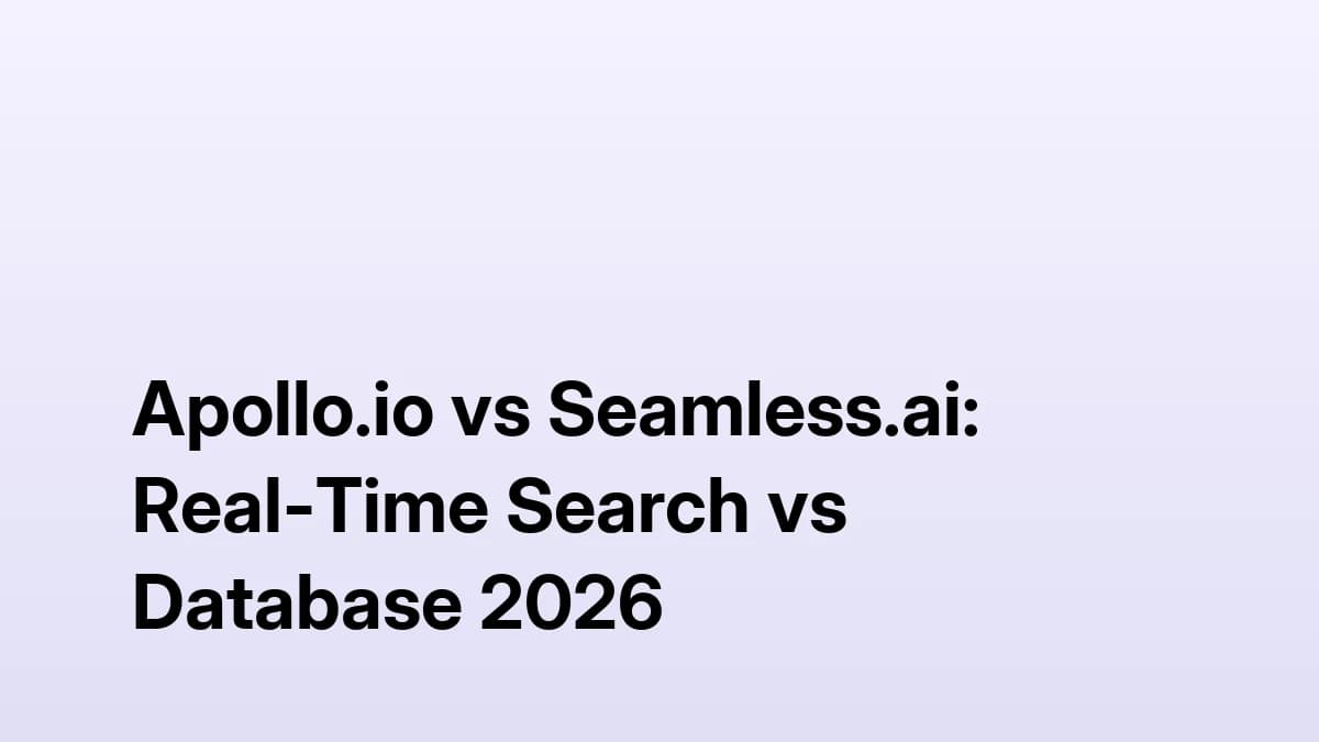 Apollo.io vs Seamless.ai: Real-Time Search vs Database 2026
