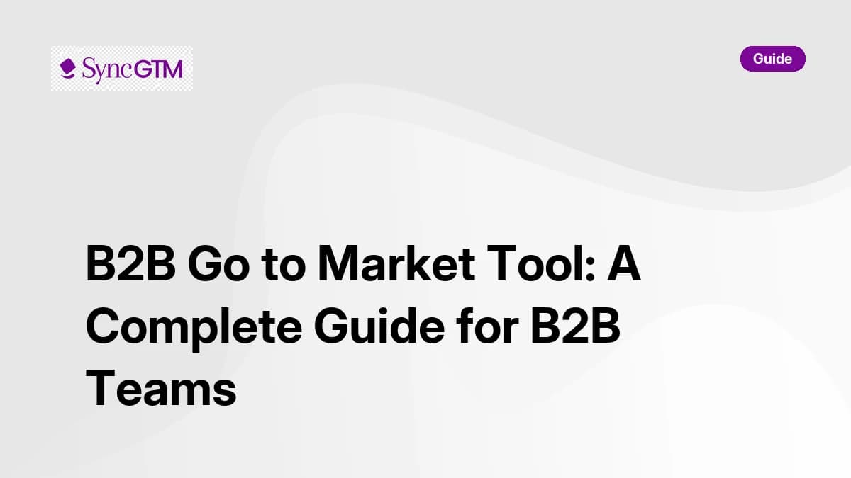 B2B Go to Market Tool: A Complete Guide for B2B Teams