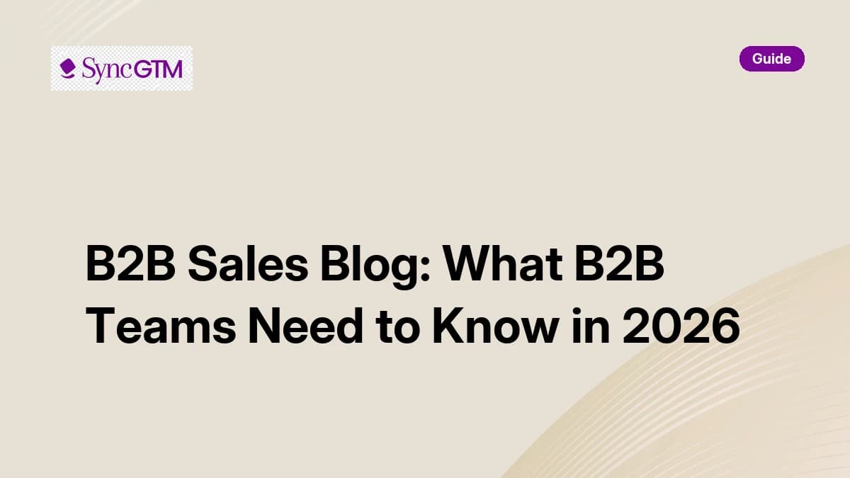 B2B sales blog guide for B2B teams — SyncGTM