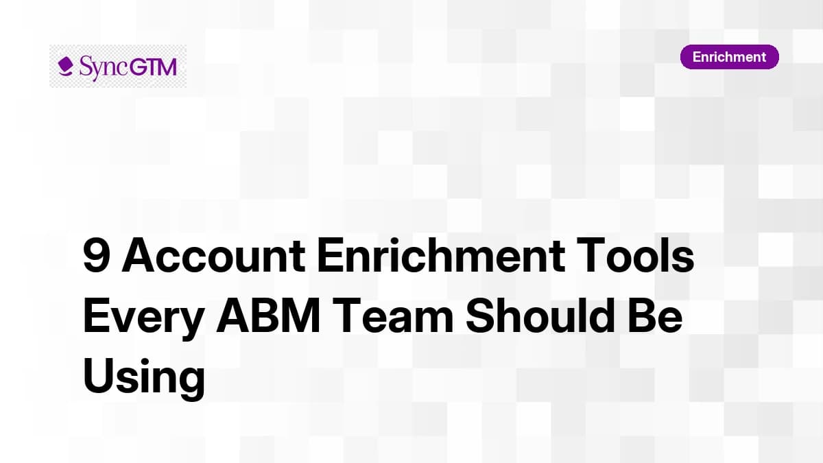9 Account Enrichment Tools Every ABM Team Should Be Using in 2026