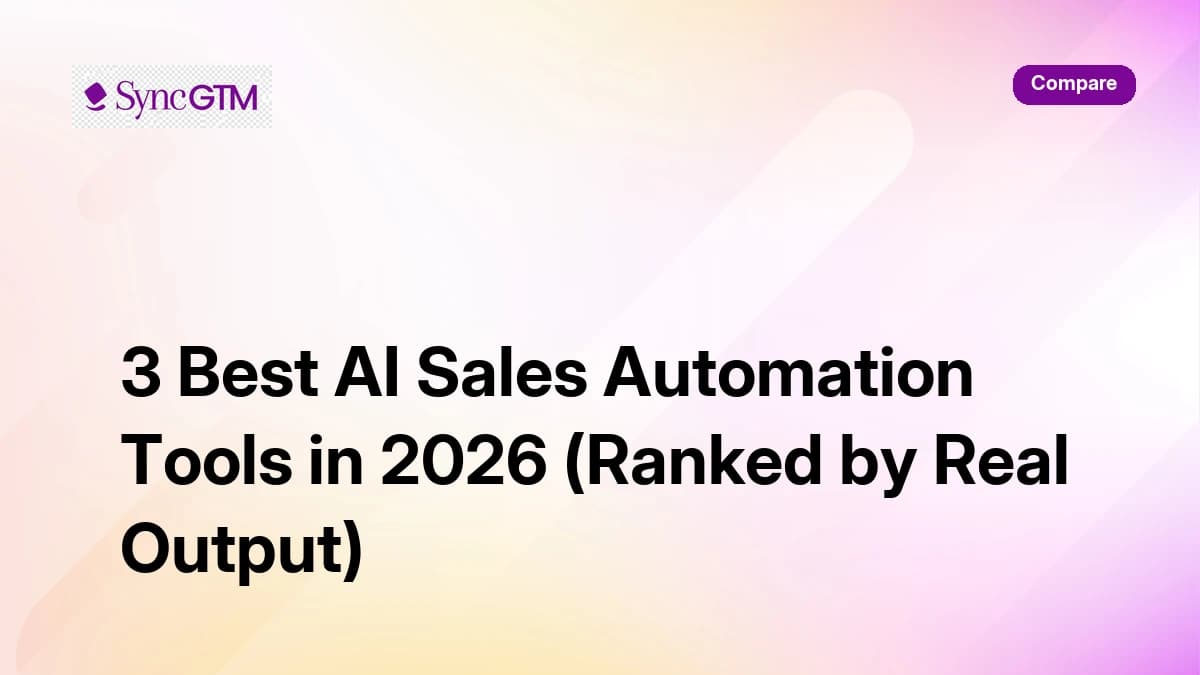 3 Best AI Sales Automation Tools in 2026 (Ranked by Real Output)