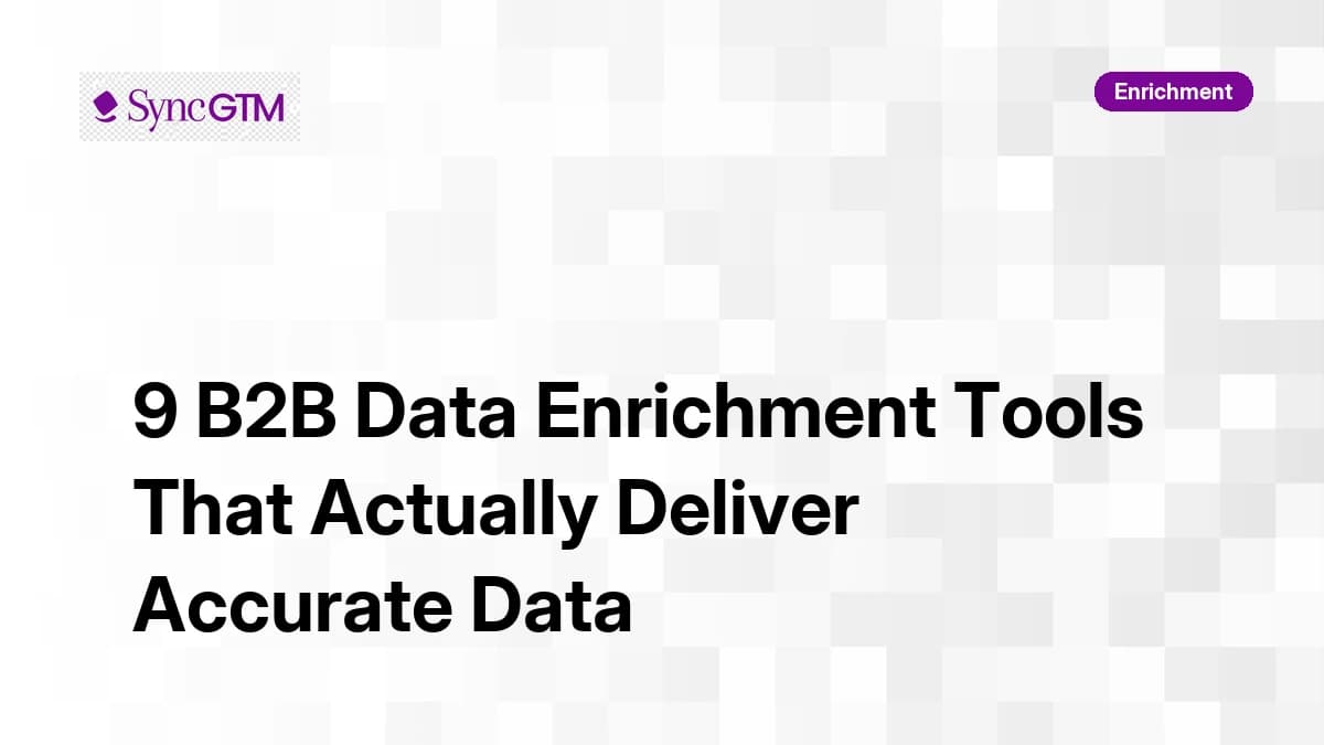 9 B2B Data Enrichment Tools That Actually Deliver Accurate Data in 2026