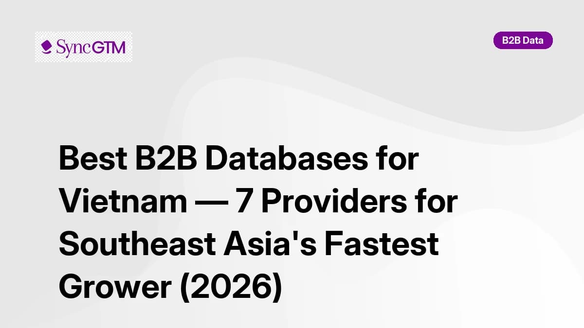 Best B2B databases for Vietnam in 2026 — ranked by HCMC and Hanoi coverage and Southeast Asia accuracy