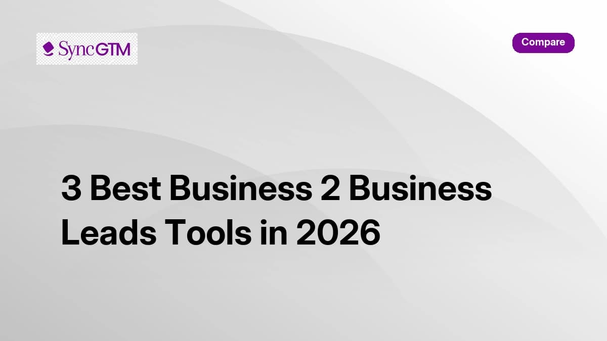 3 best business 2 business leads tools in 2026 ranked and compared — SyncGTM, Apollo, ZoomInfo