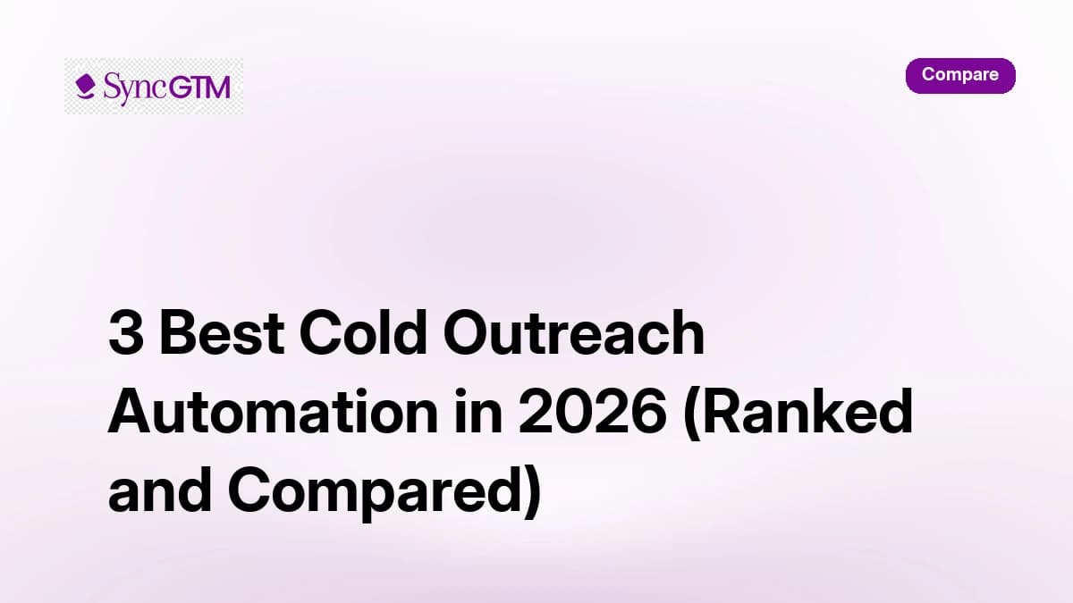 3 best cold outreach automation tools ranked for 2026 — SyncGTM, Smartlead, Instantly
