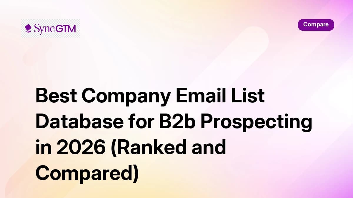 Best company email list database for B2B prospecting in 2026 ranked and compared — SyncGTM