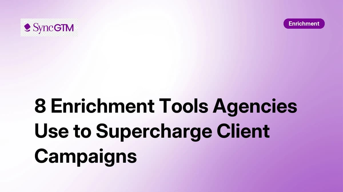 8 Enrichment Tools Agencies Use to Supercharge Client Campaigns in 2026