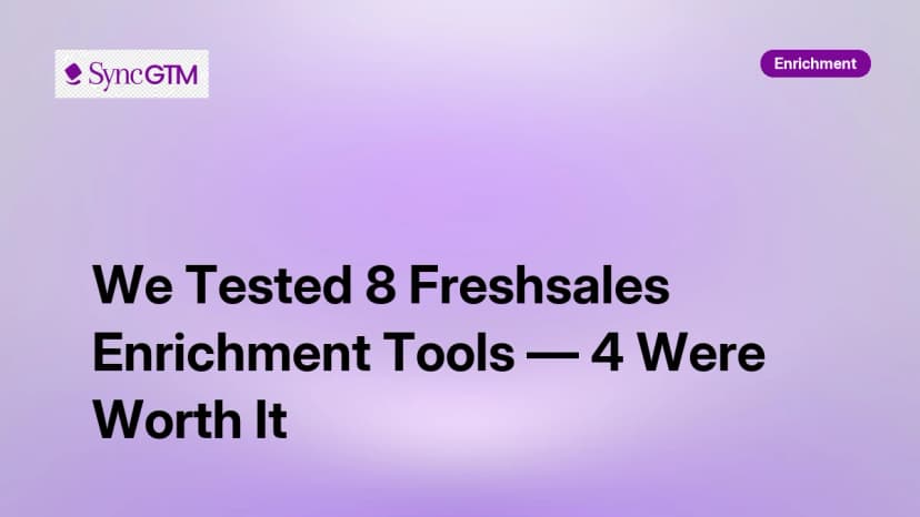 We Tested 8 Freshsales Enrichment Tools — 4 Were Worth It in 2026