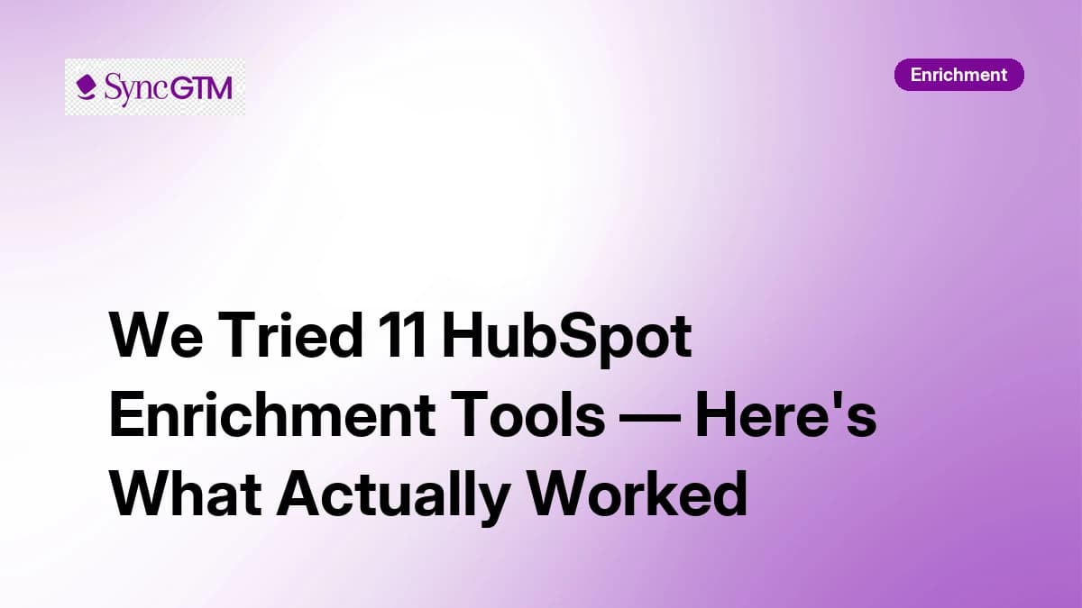 We Tried 11 HubSpot Enrichment Tools — Here's What Actually Worked in 2026