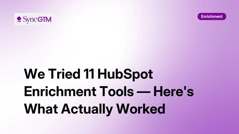 We Tried 11 HubSpot Enrichment Tools — Here's What Actually Worked in 2026