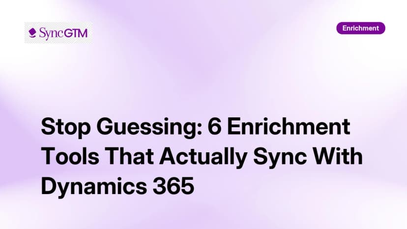 Stop Guessing: 6 Enrichment Tools That Actually Sync With Dynamics 365 in 2026