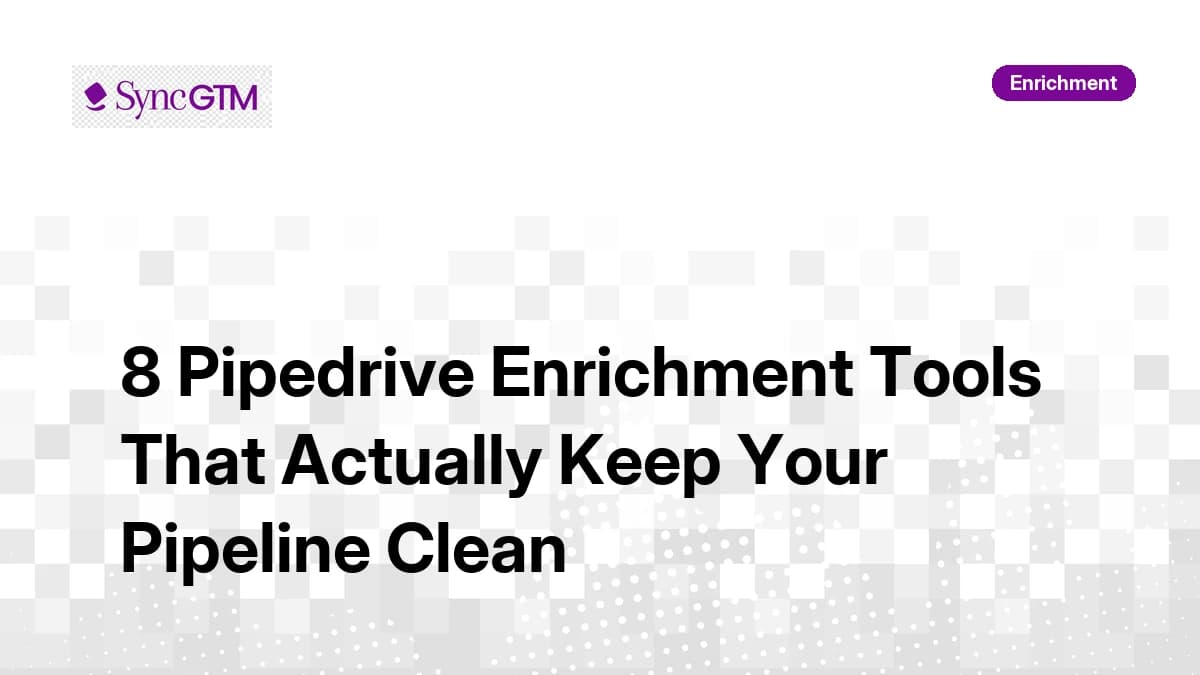 8 Pipedrive Enrichment Tools That Actually Keep Your Pipeline Clean in 2026
