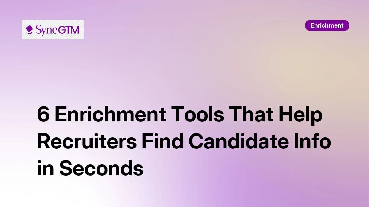 6 Enrichment Tools That Help Recruiters Find Candidate Info in Seconds in 2026