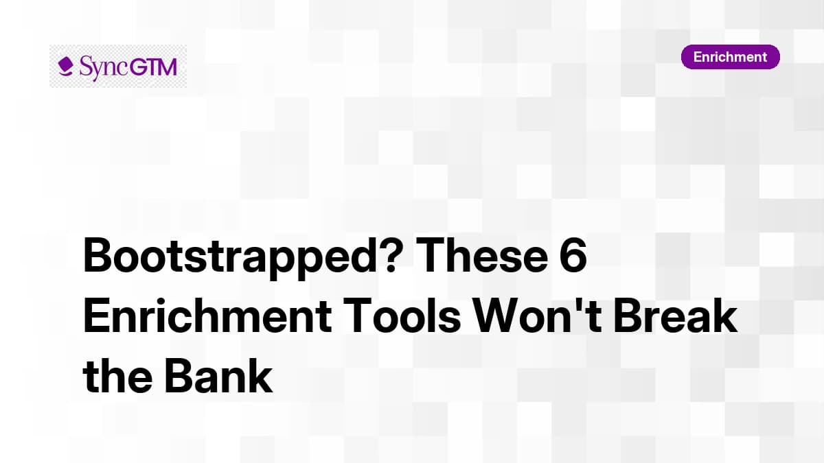 Bootstrapped? These 6 Enrichment Tools Won't Break the Bank in 2026