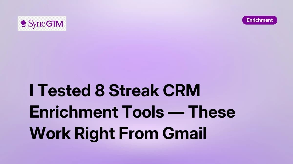 I Tested 8 Streak CRM Enrichment Tools — These Work Right From Gmail in 2026