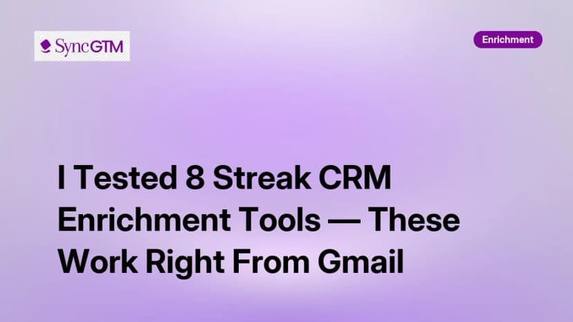 I Tested 8 Streak CRM Enrichment Tools — These Work Right From Gmail in 2026