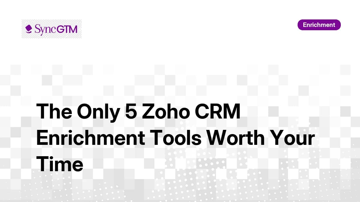The Only 5 Zoho CRM Enrichment Tools Worth Your Time in 2026