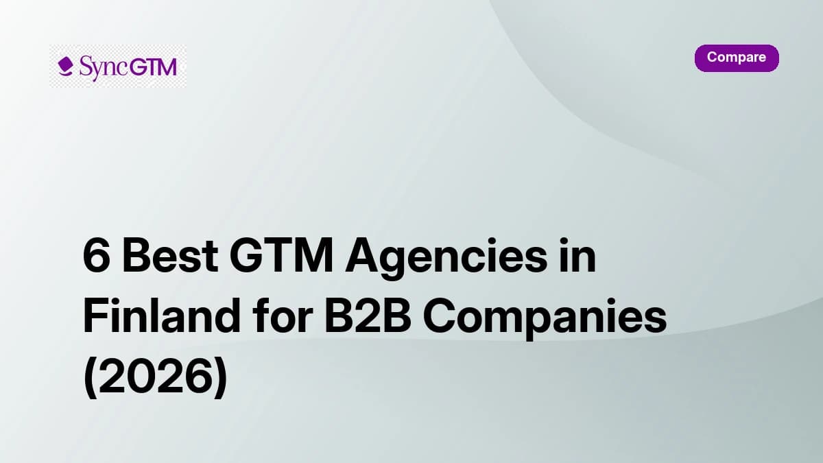 6 best GTM agencies in Finland for B2B companies 2026 — SyncGTM comparison guide