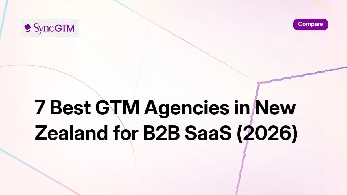 7 best GTM agencies in New Zealand for B2B SaaS 2026 — ranked by SyncGTM