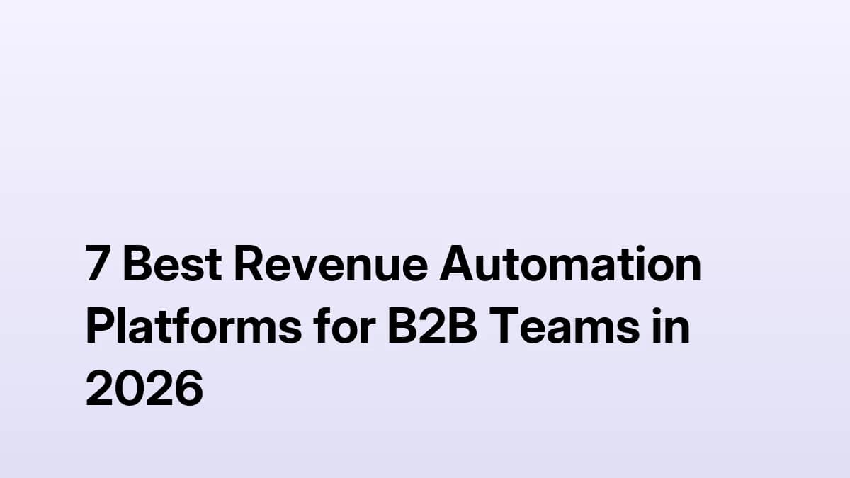 7 Best Revenue Automation Platforms for B2B Teams in 2026
