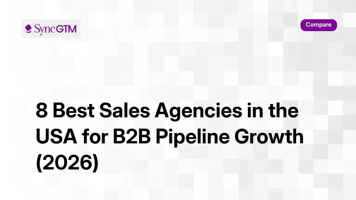 8 best sales agencies in the USA for B2B pipeline growth ranked for 2026