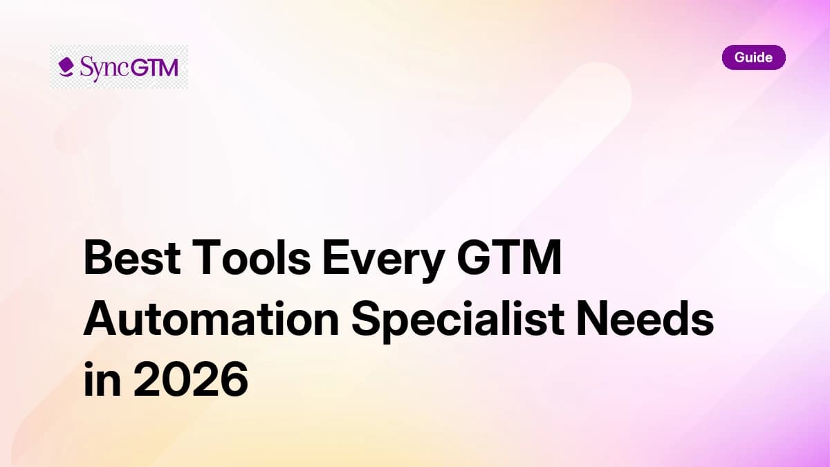 Best Tools Every GTM Automation Specialist Needs in 2026