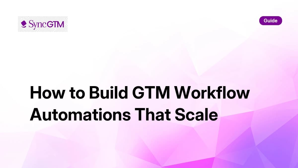 How to Build GTM Workflow Automations That Scale