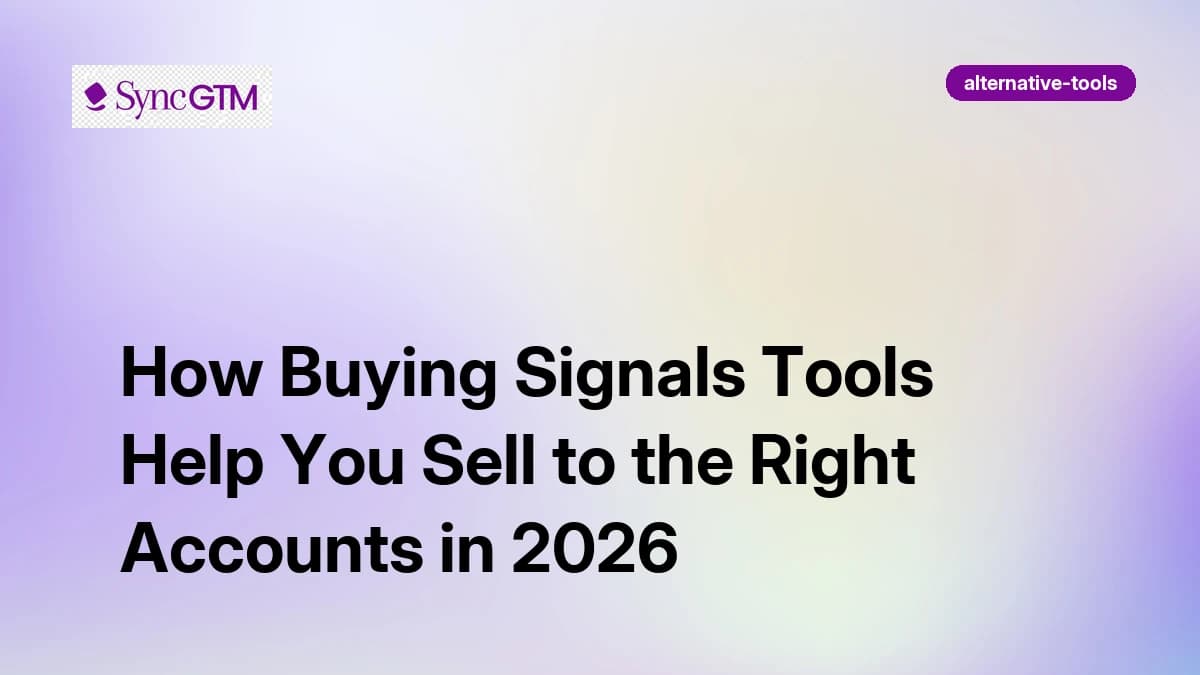 How Buying Signals Tools Help You Sell to the Right Accounts in 2026