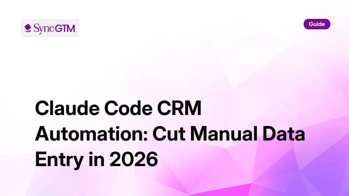 Claude Code CRM automation guide 2026 — contact creation, field updates, and pipeline maintenance