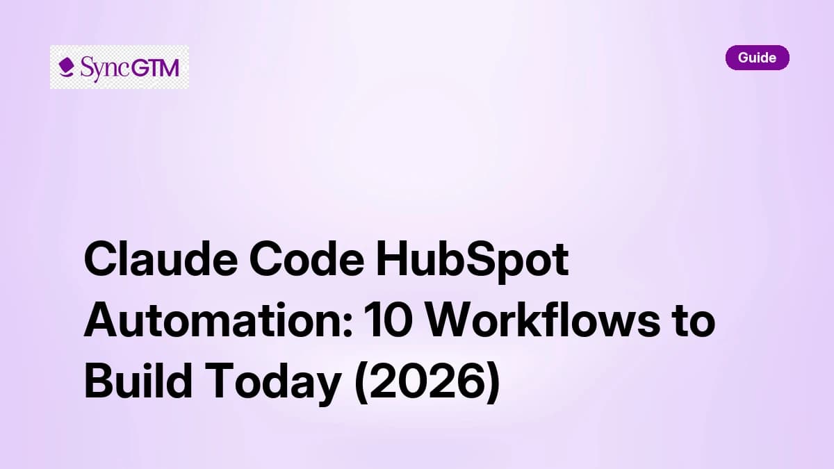 Claude Code HubSpot automation workflows — 2026 guide by SyncGTM