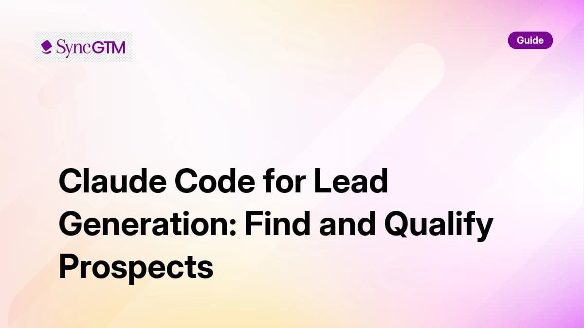 Claude Code for Lead Generation: Find and Qualify Prospects in 2026
