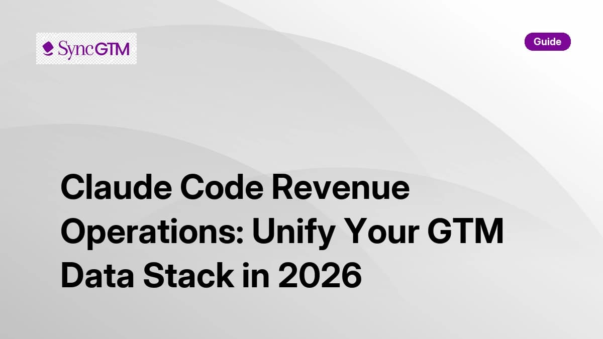 Claude Code revenue operations — unify your GTM data stack in 2026