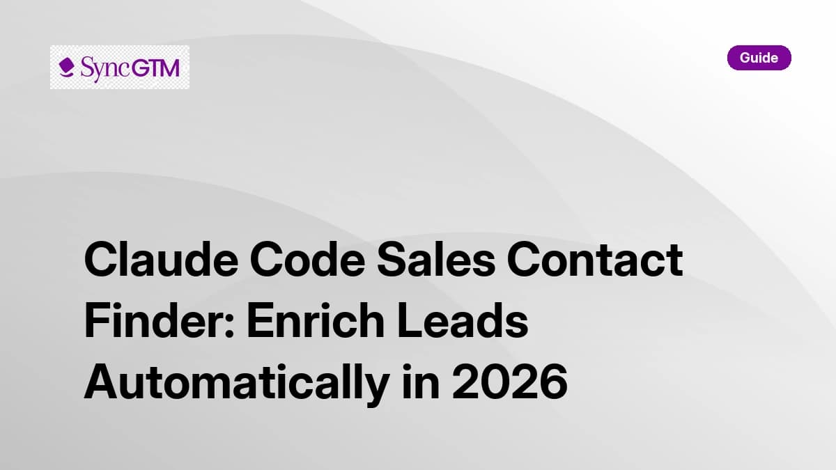 Claude Code Sales Contact Finder: Enrich Leads Automatically in 2026