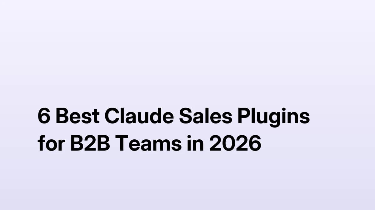 6 Best Claude Sales Plugins for B2B Teams in 2026