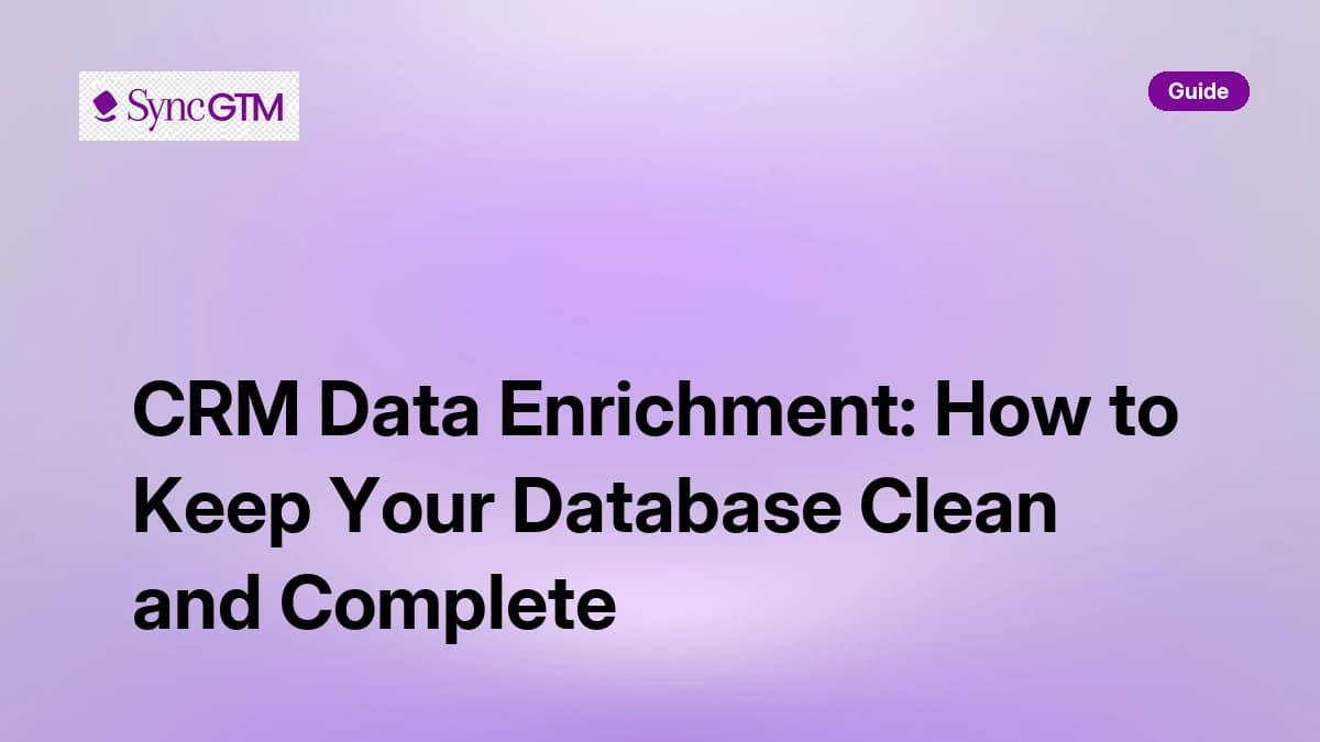 CRM Data Enrichment: How to Keep Your Database Clean and Complete