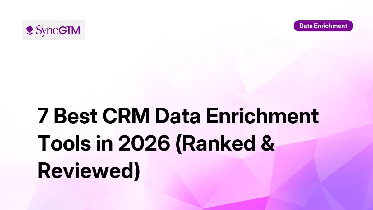 7 Best CRM Data Enrichment Tools in 2026 (Ranked & Reviewed)