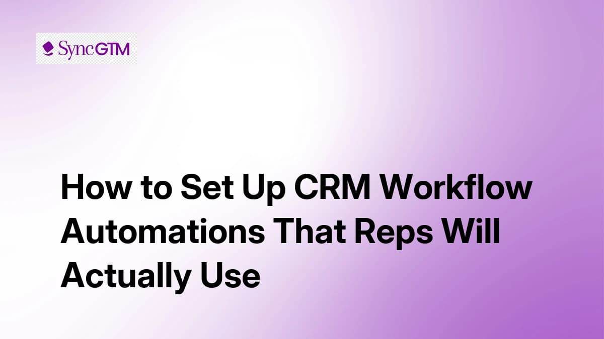 How to Set Up CRM Workflow Automations That Reps Will Actually Use