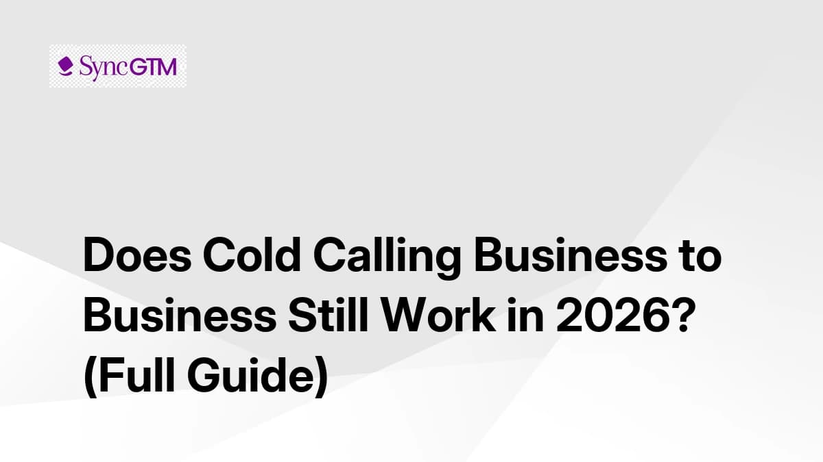 Does Cold Calling Business to Business Still Work in 2026? (Full Guide)