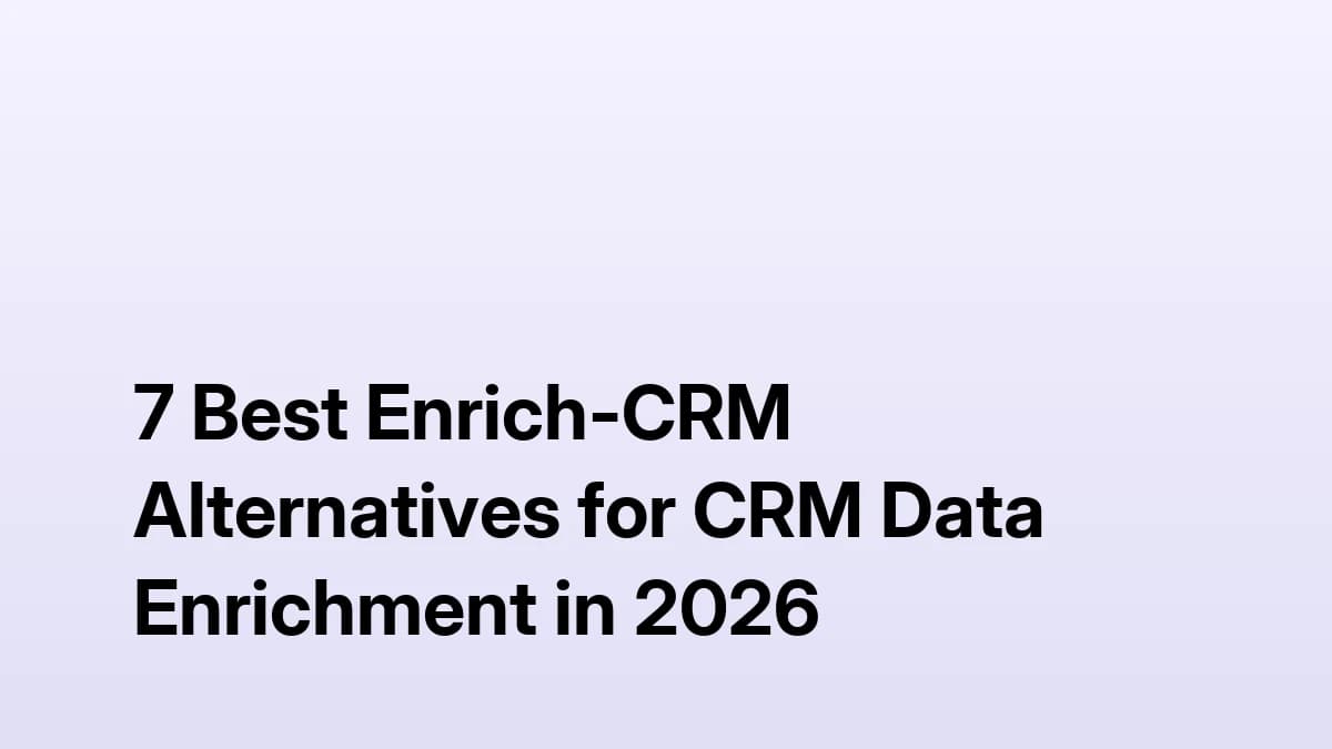7 Best Enrich-CRM Alternatives for CRM Data Enrichment in 2026