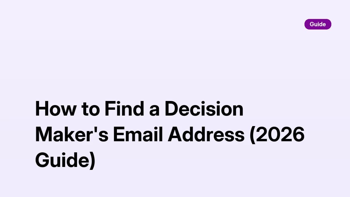 How to Find a Decision Maker's Email Address (2026 Guide)