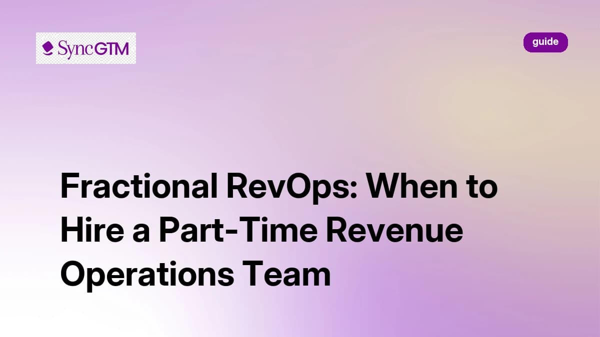 Fractional RevOps: When to Hire a Part-Time Revenue Operations Team