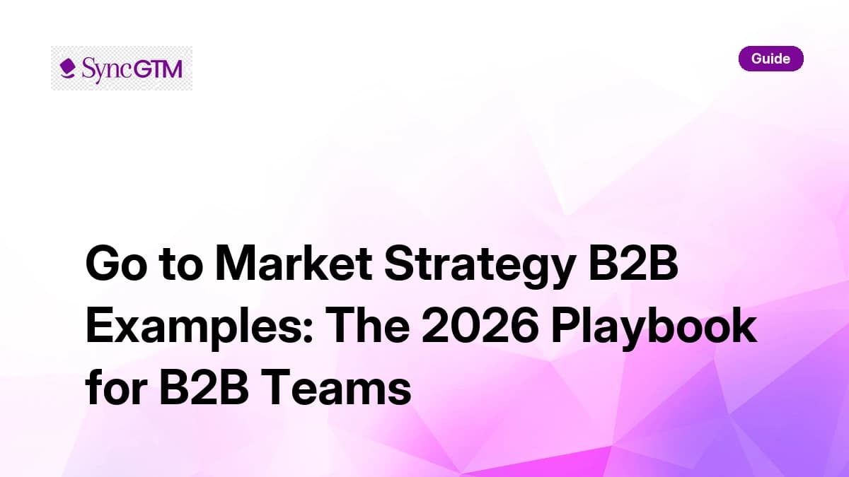 Go to market strategy B2B examples — 2026 playbook by SyncGTM