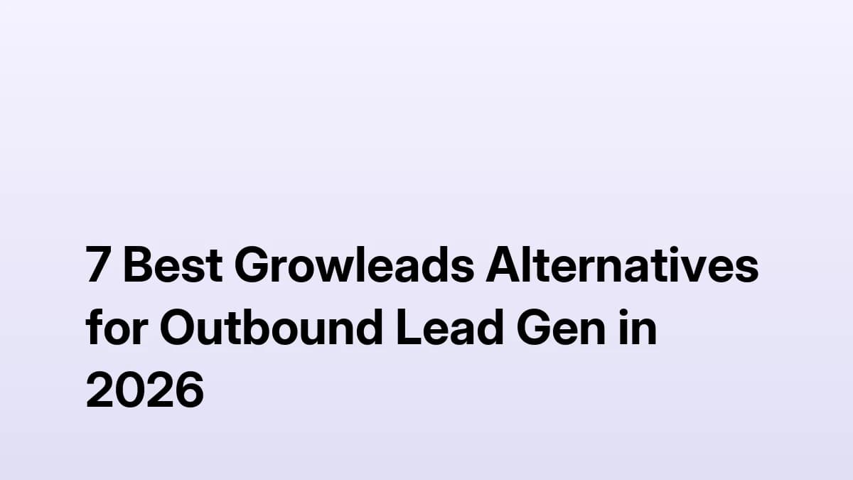 7 Best Growleads Alternatives for Outbound Lead Gen in 2026