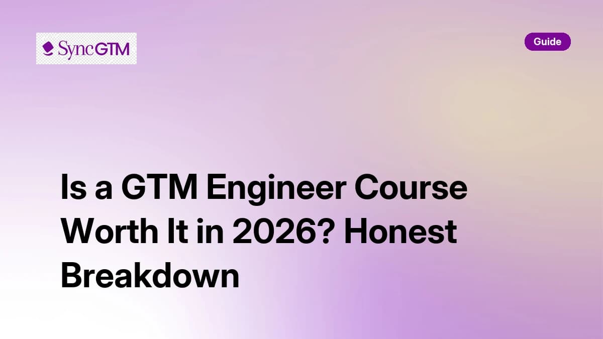 Is a GTM Engineer Course Worth It in 2026? Honest Breakdown