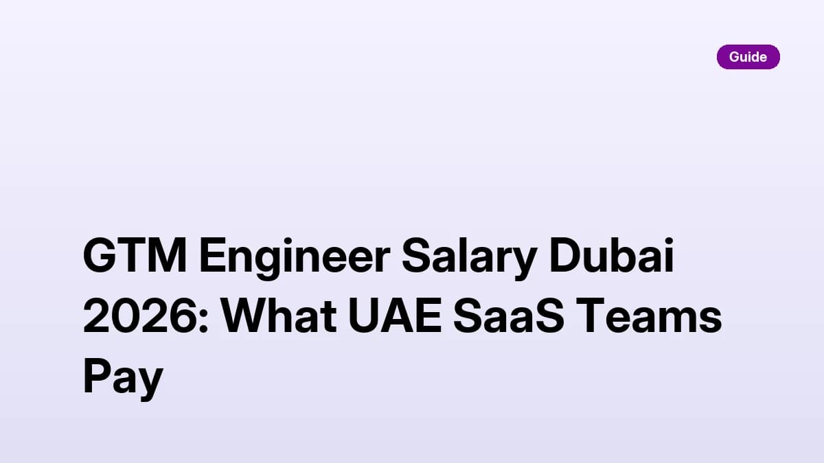GTM Engineer Salary Dubai 2026: What UAE SaaS Teams Pay